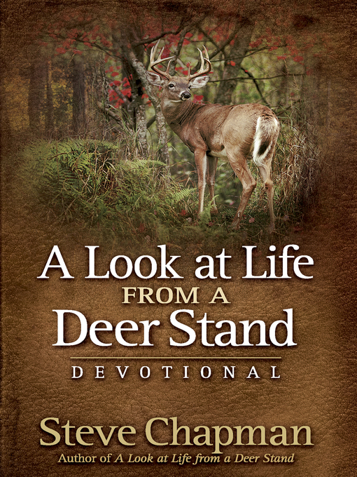Title details for A Look at Life from a Deer Stand Devotional by Steve Chapman - Available